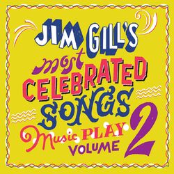 Jim Gill’s Most Celebrated Songs: Music Play, Vol. 2