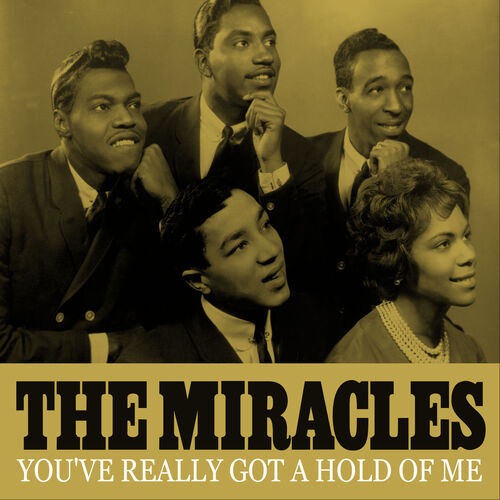 The Miracles You Ve Really Got A Hold Of Me Chansons Et Paroles Deezer