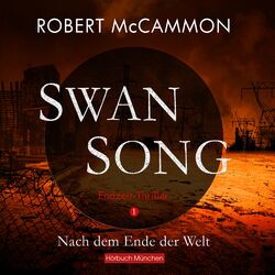 Swan Song 1 (Nach dem Ende der Welt - Endzeit-Thriller Band 1) Audiobook