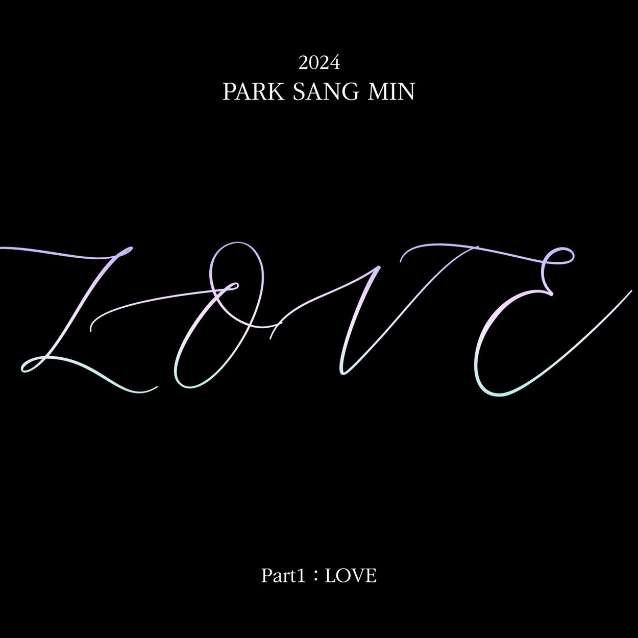 Park Sang Min – 2024 PARK SANG MIN Pt. 1 : LOVE – EP