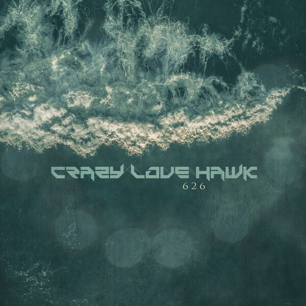 Crazy Love Hawk - 626 [single] (2020)