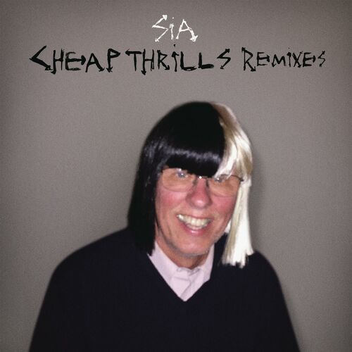Cheap Thrills (Remixes) - Sia
