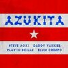 Steve Aoki feat. Daddy Yankee & Play-N-Skillz & Elvis Crespo - Azukita