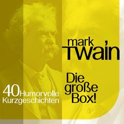 Mark Twain: 40 humorvolle Kurzgeschichten (Die große Box)