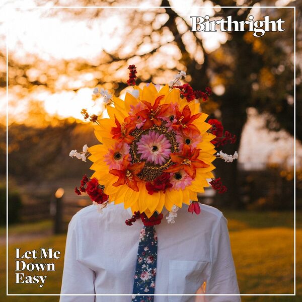 Birthright — Let Me Down Easy (2018)