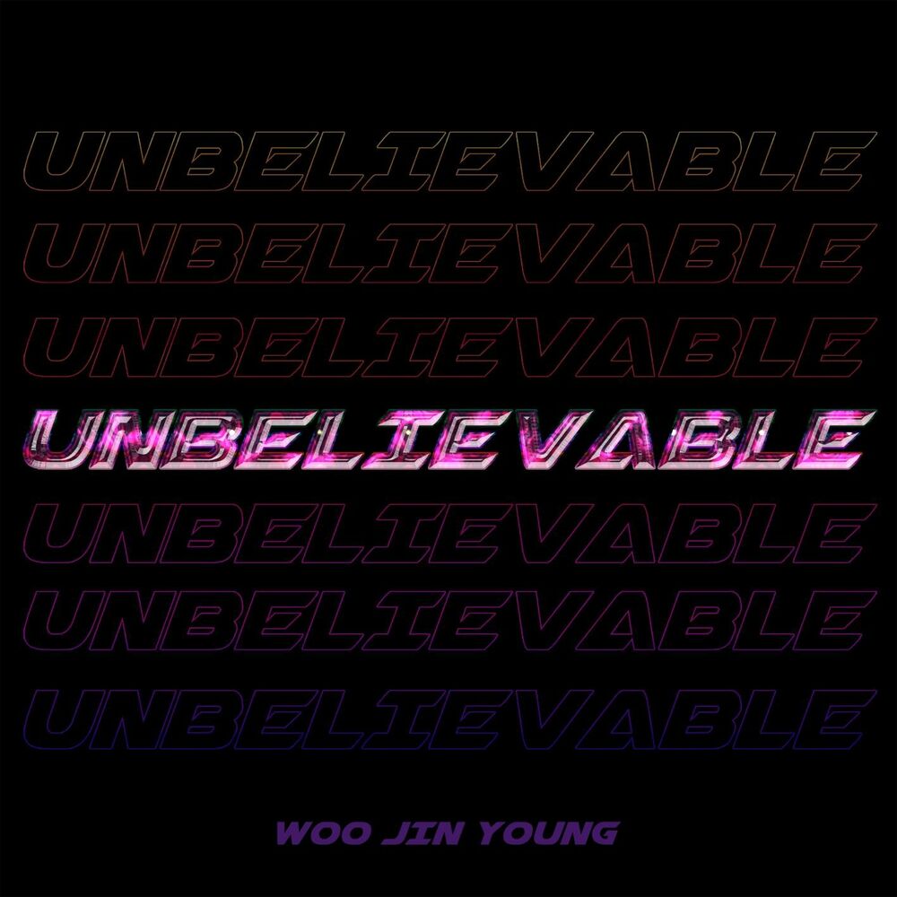WOO JIN YOUNG – UNBELIEVABLE – Single