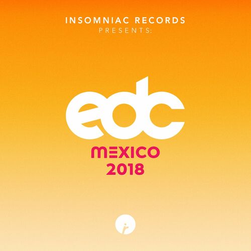 Insomniac Records Presents: EDC Mexico 2018 - Anoraak