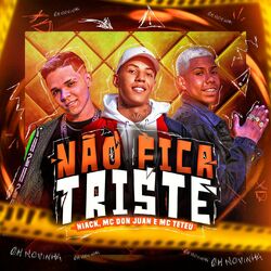 Música Não Fica Triste - Niack (Com Mc Don Juan, MC Teteu) (2022) 
