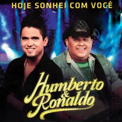 Download Humberto e Ronaldo - Hoje Eu Sonhei Com Você (Ao Vivo) 2013