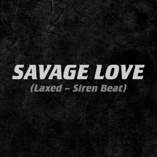 Savage Love (Laxed - Siren Beat) - Jawsh 685
