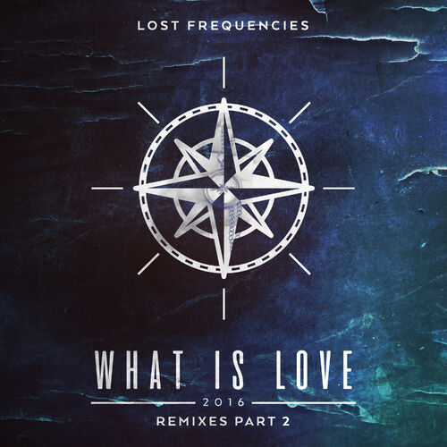 What Is Love 2016 (Remixes Part 2) - Lost Frequencies
