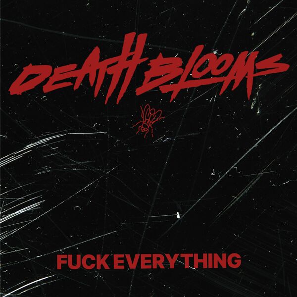 Death Blooms - Fuck Everything [EP] (2021)