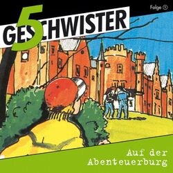 Auf der Abenteuerburg (5 Geschwister 1) (Kinder-Hörspiel) Audiobook