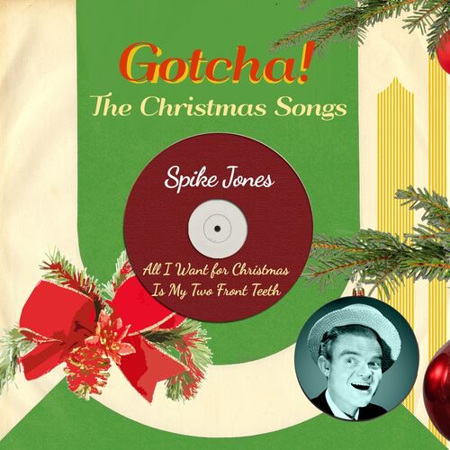 Spike Jones All I Want For Christmas Is My Two Front Teeth