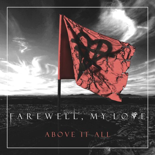 Farewell, My Love - Above It All (2016)