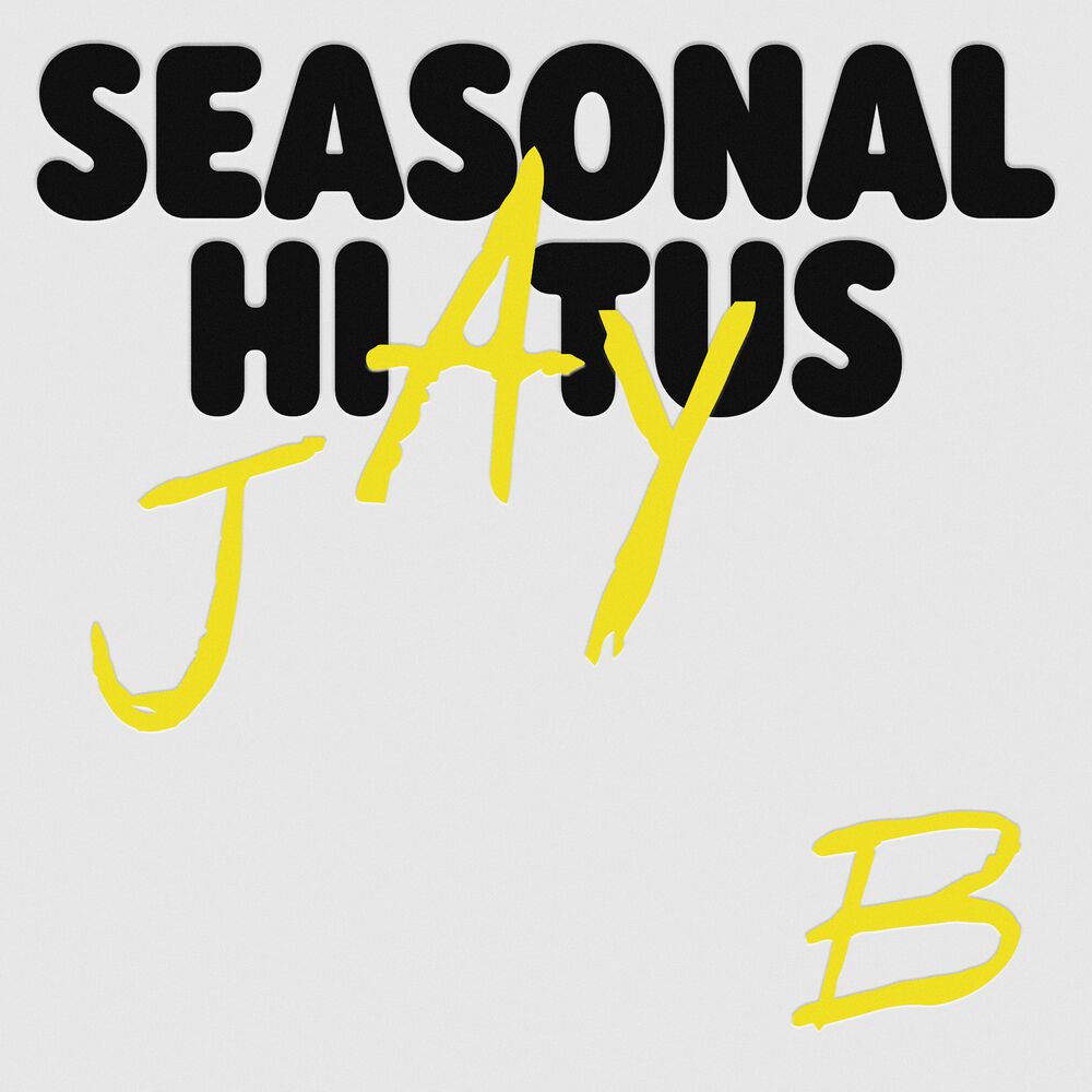 Jay B – Seasonal Hiatus – Single