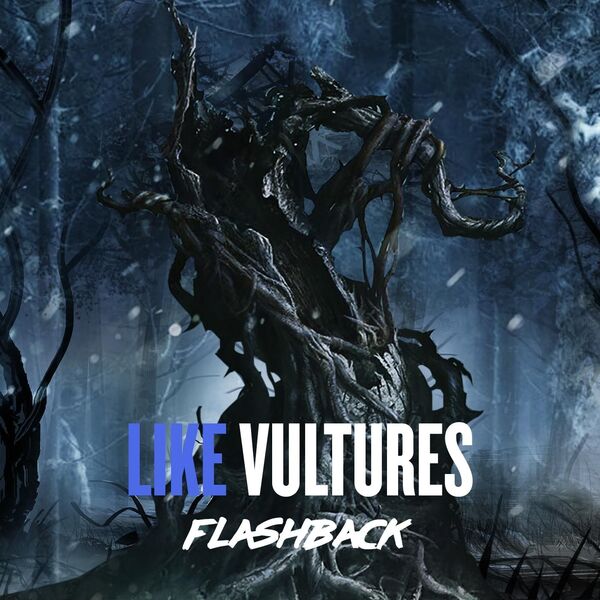 Like Vultures - Flashback [single] (2019)