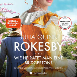Rokesby – Wie heiratet man eine Bridgerton? (ungekürzt) (Die Vorgeschichte zu Bridgerton)