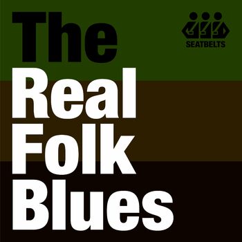 Seatbelts Real Folk Blues For These Days Listen With Lyrics Deezer