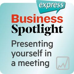 Business Spotlight Express - Presenting Yourself in a Meeting (Wortschatz-Training Business-Englisch - Kompetenzen - Sich in Einem Treffen Vorstellen)