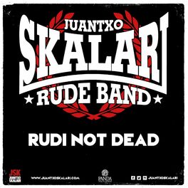 Juantxo Skalari La Rude Band Rudi Not Dead Listen With Lyrics Deezer Juantxo skalari & la rude band — 25 non stop 03:57. juantxo skalari la rude band rudi