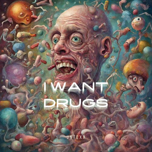  UnTexx - I Want Drugs (2024) 