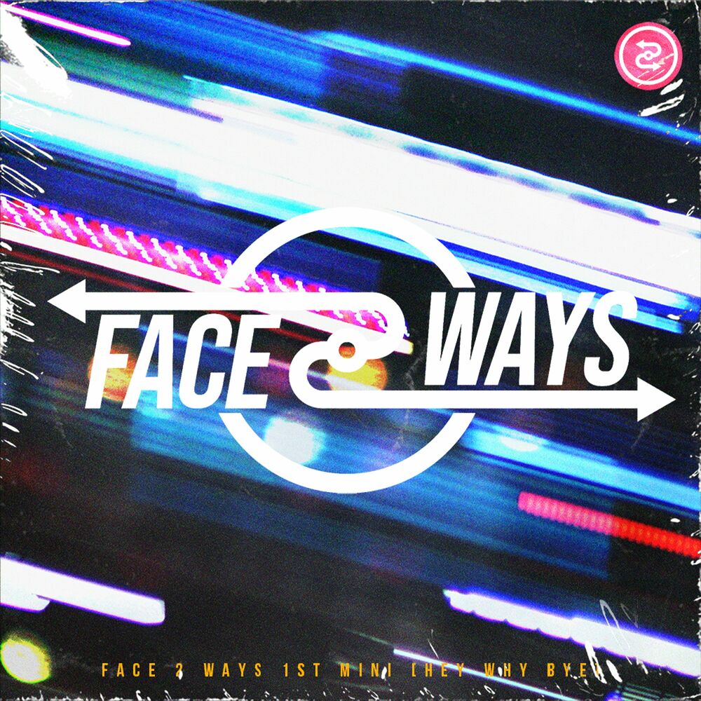 FACE 2 WAYS – Hey Why Bye – EP