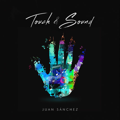 Juan Sanchez - Touch & Sound (2021) обложка альбома