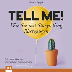 Tell Me! - Wie Sie mit Storytelling überzeugen (Ungekürzt)