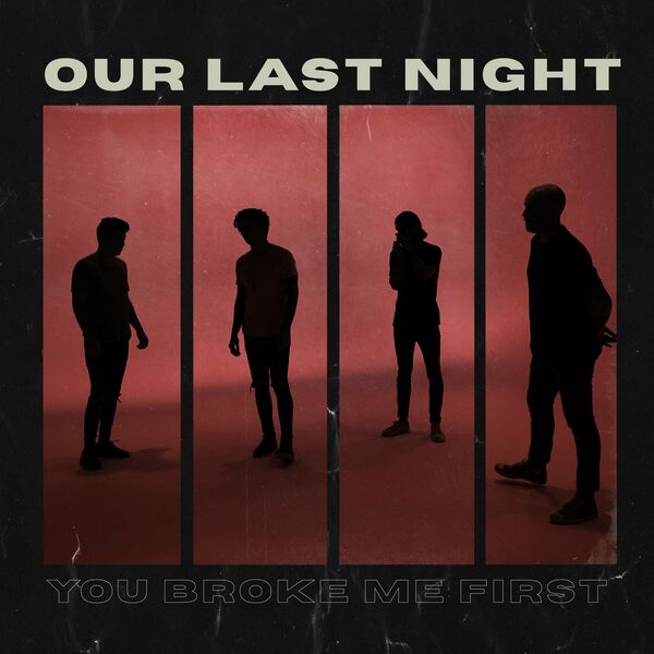Our Last Night - you broke me first [single] (2021)