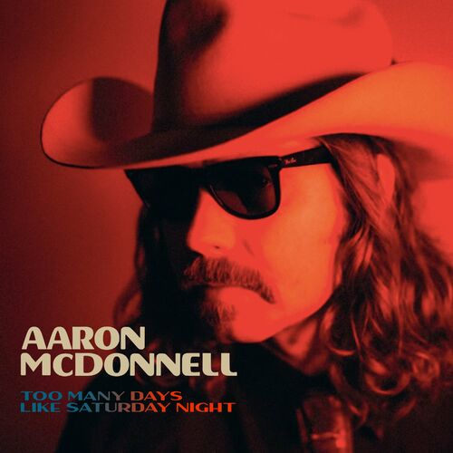 Aaron McDonnell – Too Many Days Like Saturday Night [MP3 320 Kbs][2022]
