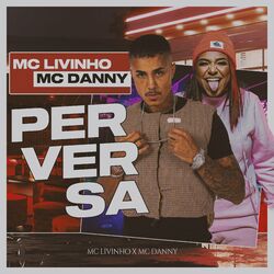 Baixar Perversa - Mc Livinho, MC Danny