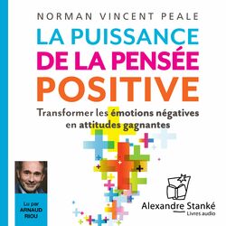 La puissance de la pensée positive (Transformer les émotions négatives en attitudes gagnantes)
