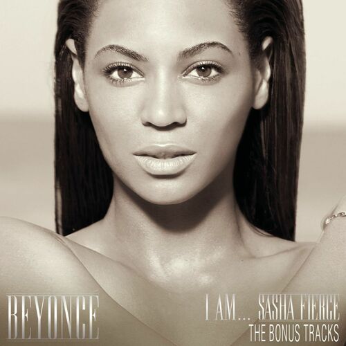 I AM...SASHA FIERCE THE BONUS TRACKS - Beyoncé
