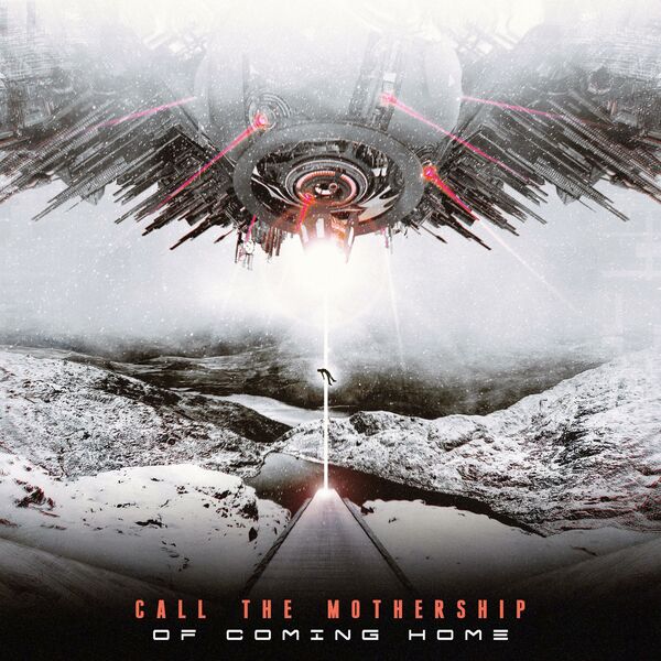 Call the Mothership - Of Coming Home [EP] (2020)