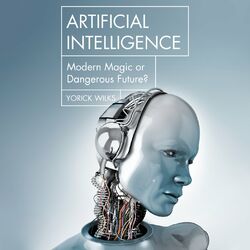 Artificial Intelligence - Modern Magic or Dangerous Future (Unabridged) Audiobook