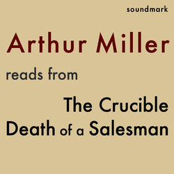 Arthur Miller Reads From The Crucible and Death of a Salesman Audiobook