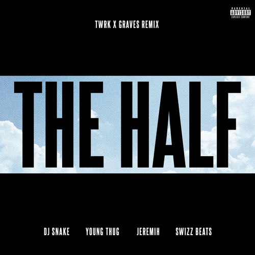 The Half (TWRK x GRAVES Remix) - DJ Snake