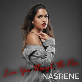 Nasrene Love You Through The Pain Lyrics And Songs Deezer