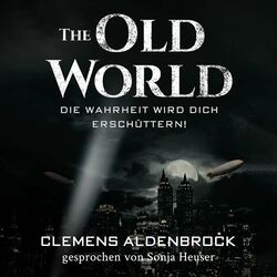 The Old World: Die Wahrheit wird dich erschüttern! Audiobook