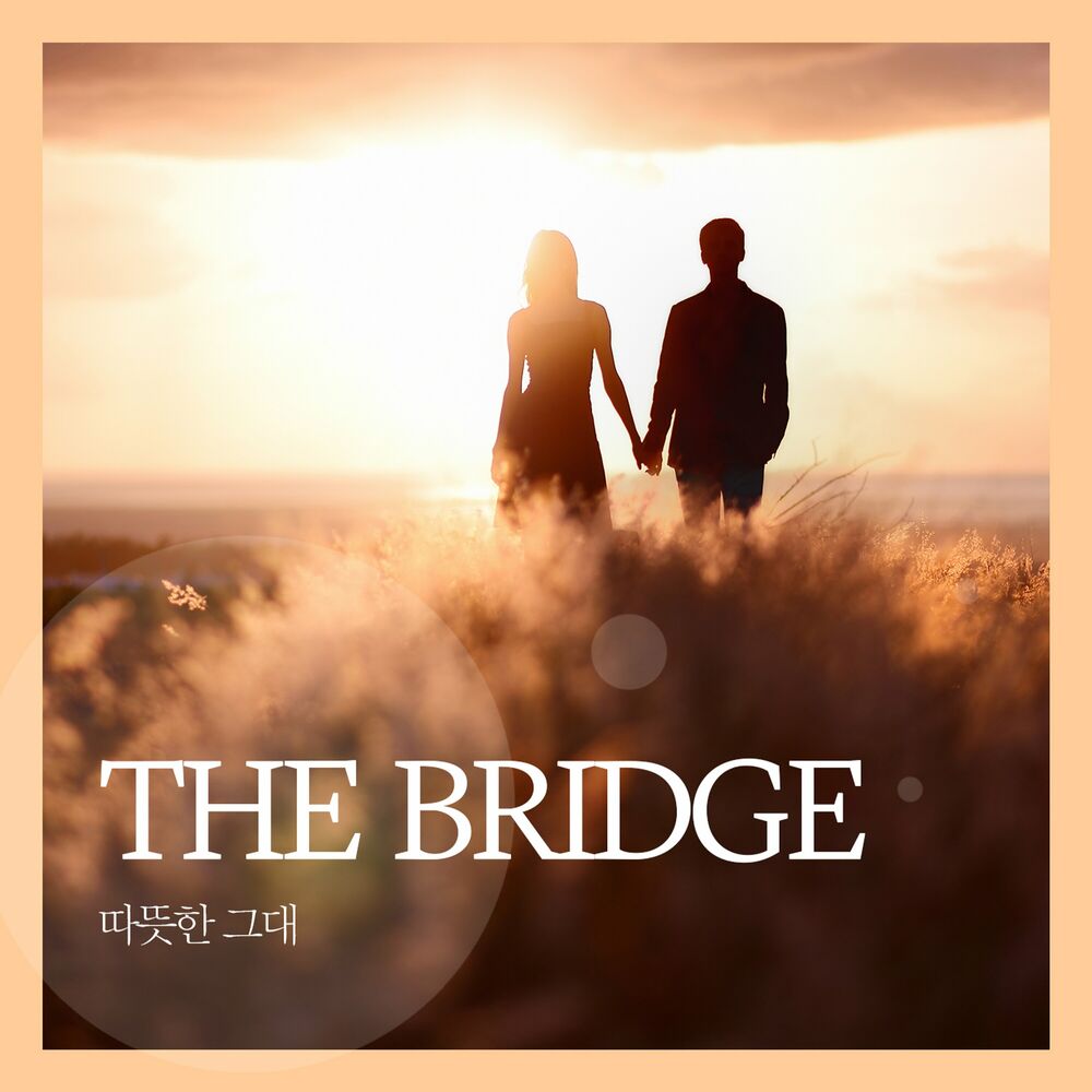 The Bridge – 따뜻한 그대 – Single