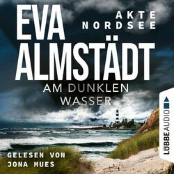 Am dunklen Wasser - Akte Nordsee, Teil 1 (Gekürzt) Audiobook