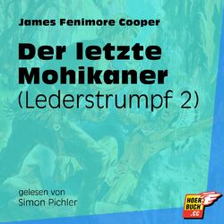 Der letzte Mohikaner - Lederstrumpf, Band 2 (Ungekürzt)
