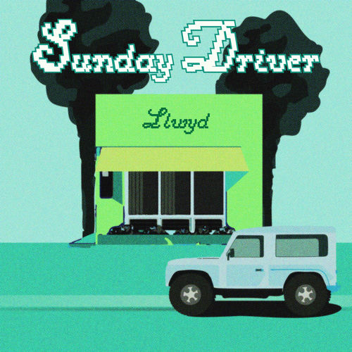 Llwyd – Sunday Driver – Single