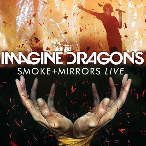 Smoke + Mirrors Live (Live At The Air Canada Centre) - Imagine Dragons