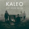 Way Down We Go - Kaleo