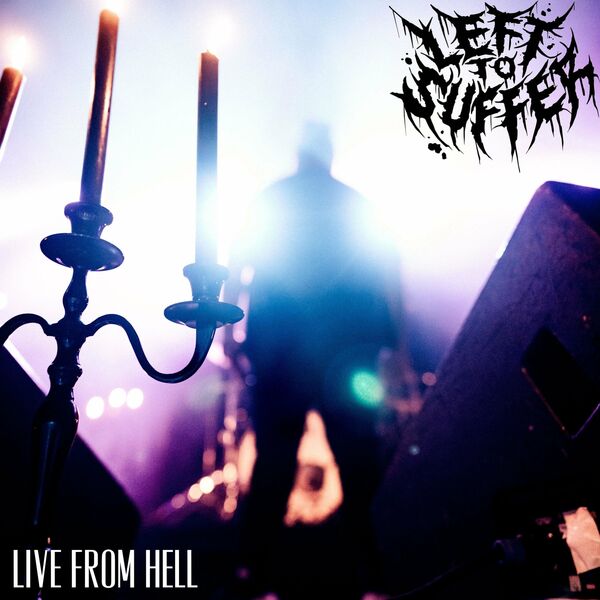 Left to Suffer - Live from Hell (2020)