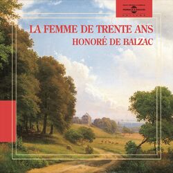 Balzac : la femme de trente ans