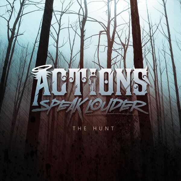 Actions Speak Louder - The Hunt [single] (2019)