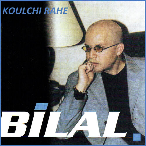 Koulchi rahe - Cheb Bilal